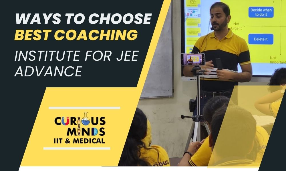 Ways to Choose Best Coaching Institute for JEE Advance
